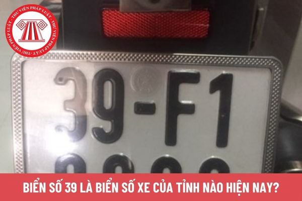 Biển số xe 39 ở đâu? Tìm hiểu chi tiết ký hiệu vùng miền và tra cứu biển số tỉnh Đồng Nai 3 biển số xe 39 ở đâu - Hình 2