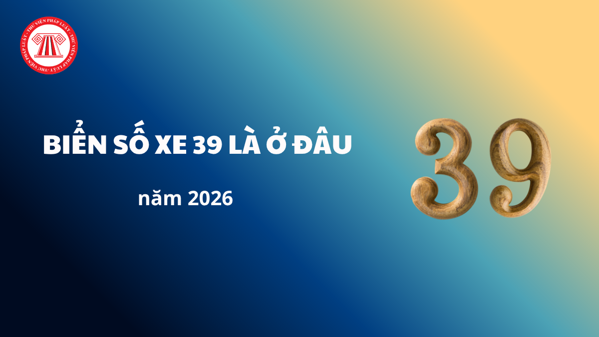 Biển số xe 39 ở đâu? Tìm hiểu chi tiết ký hiệu vùng miền và tra cứu biển số tỉnh Đồng Nai 1 biển số xe 39 ở đâu - Hình 4