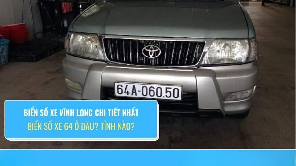 Biển số xe 64 ở đâu? Giải đáp chi tiết về biển số xe tỉnh Tây Ninh 2 biển số xe 64 ở đâu - Hình 4