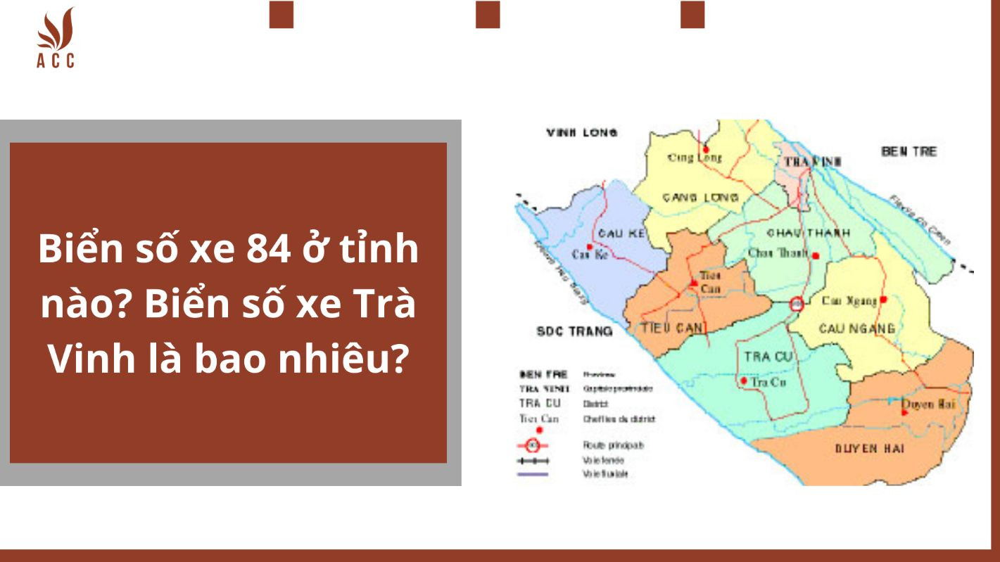 Biển số xe 84 ở đâu? Tỉnh Trà Vinh và những điều cần biết về biển số 84 4 biển số xe 84 ở đâu - Hình 2