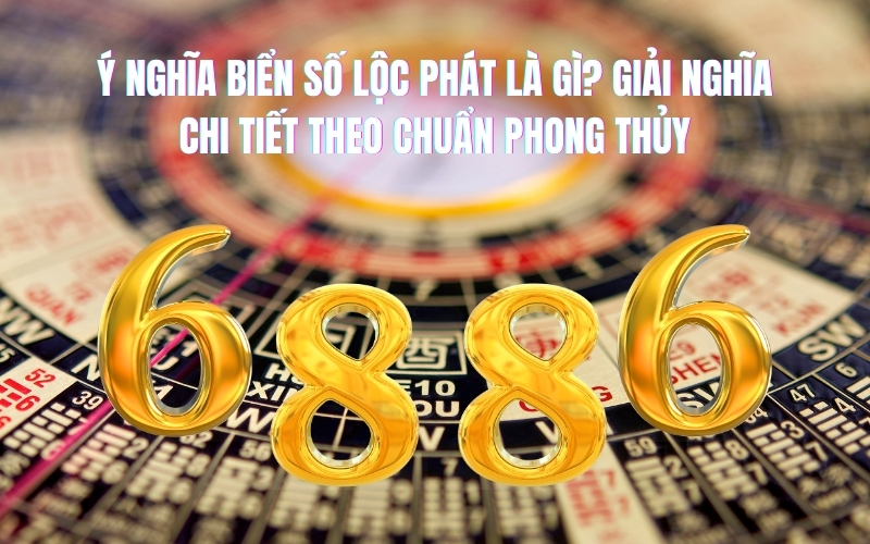 Ý Nghĩa Biển Số Lộc Phát – Giải Mã Bí Ẩn Phong Thủy Và Tài Lộc 4 ý nghĩa biển số lộc phát - Hình 2