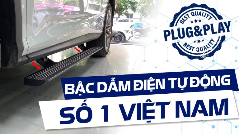 Bậc dẫm điện tự động dành cho xe hơi tốt nhất tại Việt Nam