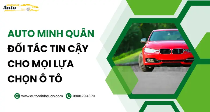 Về Chúng Tôi – Auto Minh Quân: Đối Tác Tin Cậy Cho Mọi Lựa Chọn Ô Tô
