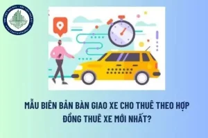 Biên Bản Bàn Giao Xe Ô Tô Đầy Đủ Gồm Những Hạng Mục Nào?