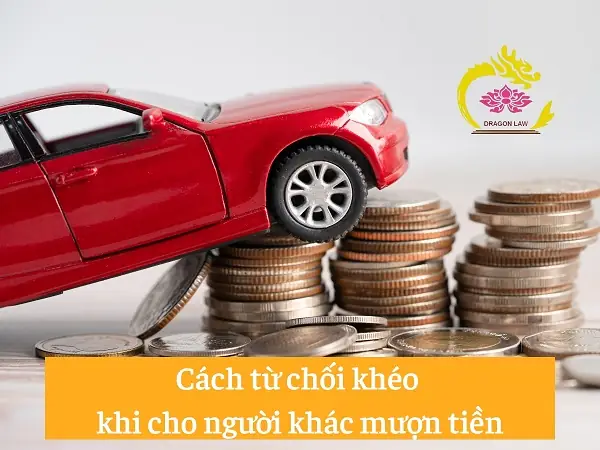 Cách Từ Chối Khi Bị Mượn Xe Ô Tô Khéo Léo Và Hiệu Quả