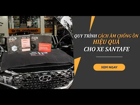 Quy Trình Cách Âm Chồng Ồn Hiệu Quả Cho Xe Santafe | Proauto.vn