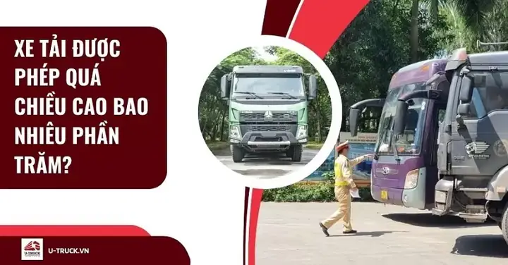Xe Tải Chở Hàng Quá Chiều Cao Quy Định Bị Xử Phạt Bao Nhiêu?