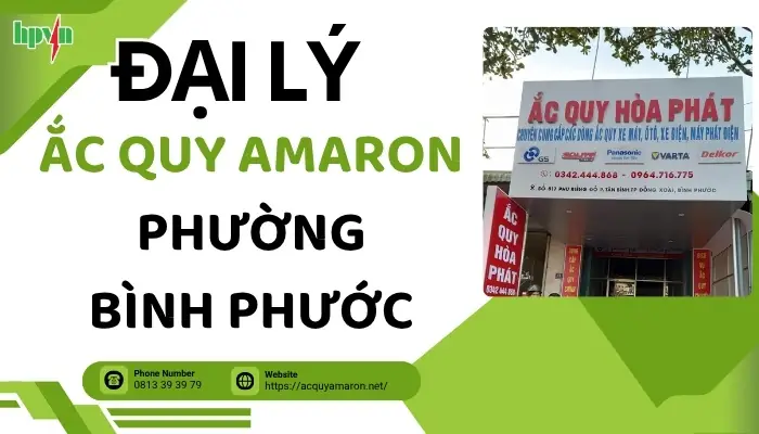 Giới Thiệu Đại Lý Ắc Quy Amaron Phường Bình Phước Uy Tín