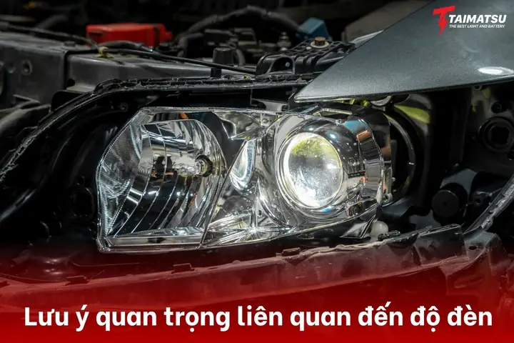 ** Lưu Ý Quan Trọng Liên Quan Đến Độ Đèn: