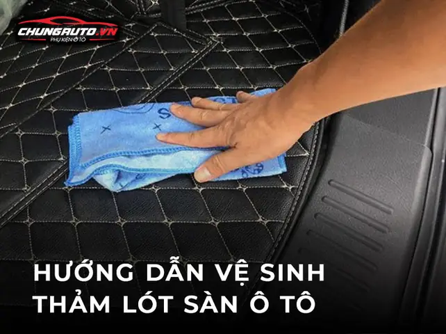 Bao Lâu Nên Vệ Sinh Thảm Lót Sàn Xe Ô Tô Một Lần?