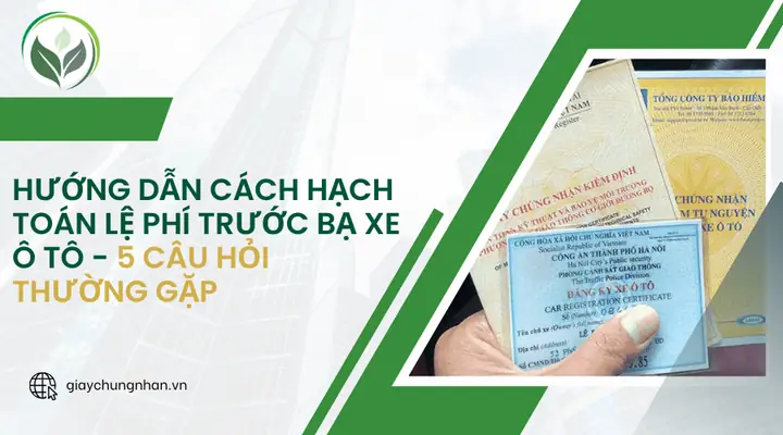 Hướng Dẫn Hạch Toán Lệ Phí Đăng Kiểm Xe Ô Tô Cho Doanh Nghiệp