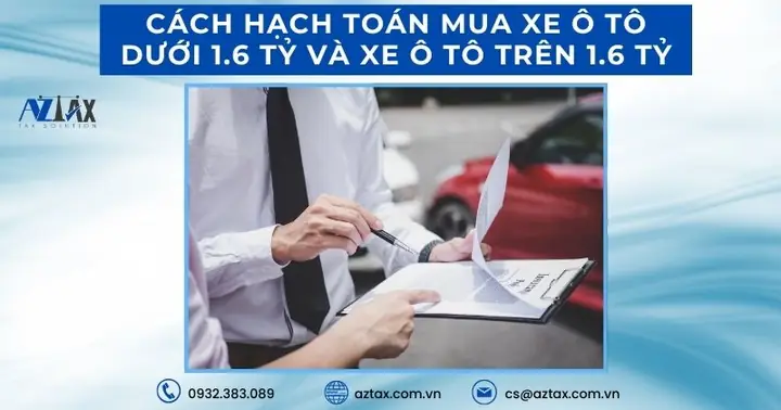 4. Cách Hạch Toán Mua Xe Ô Tô Dưới 1.6 Tỷ Và Xe Ô Tô Trên 1.6 Tỷ