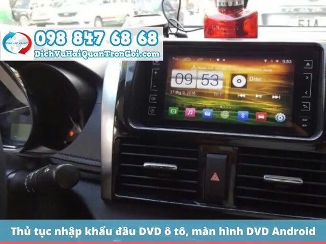 Căn Cứ Pháp Lý Và Quy Định Pháp Luật Để Làm Thủ Tục Nhập Khẩu Đầu Dvd Ô Tô, Màn Hình Dvd Android Ô Tô