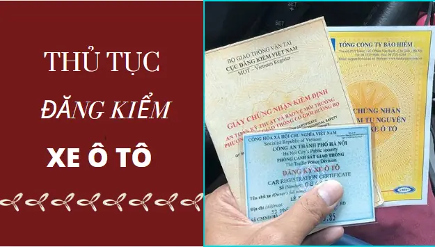 Thủ Tục Đăng Kiểm Xe Ô Tô Cần Giấy Tờ Gì?