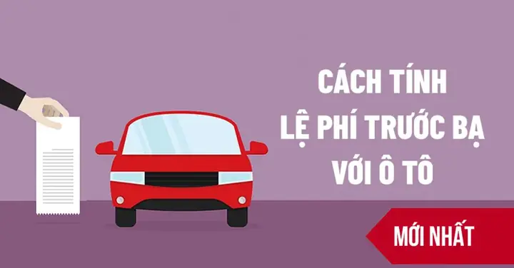 Cách Tính Thuế Trước Bạ Xe Ô Tô