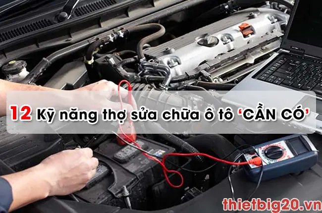 12 Kỹ Năng Cần Phải Có Của Thợ Sửa Chữa Điện Ô Tô Chuyên Nghiệp