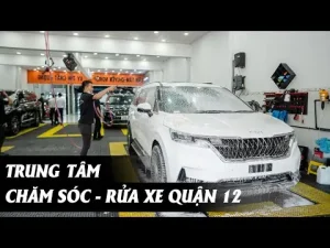 Trung Tâm Chăm Sóc - Rửa Xe Quận 12 | Proauto.vn