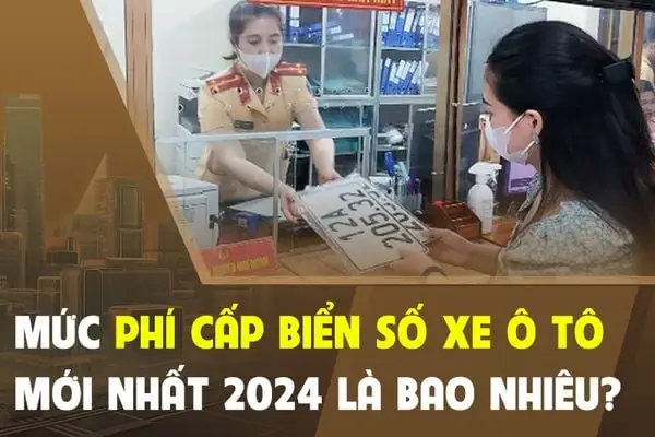 Mức Phí Cấp Biển Số Xe Ô Tô Mới Nhất 2025 Là Bao Nhiêu?