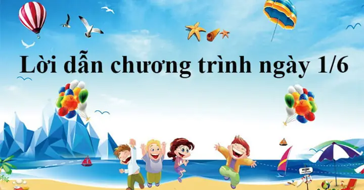 [kèm Lời Dẫn] Kịch Bản Chương Trình Quốc Tế Thiếu Nhi 1/6 Hấp Dẫn