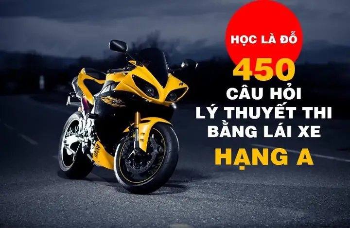 Há»c 450 Cãu Lã Thuyáº¾t Thi Báº°ng Lãi Xe Háº Ng A 2025