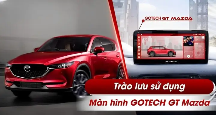 Màn Hình Ô Tô Gotech Cho Dòng Xe Mazda