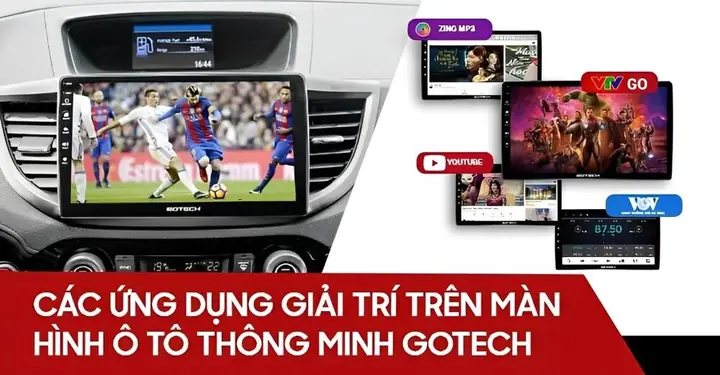 Màn Hình Android Gotech Hỗ Trợ Kho Ứng Dụng Giải Trí Đa Dạng