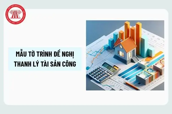 Mẫu Tờ Trình Đề Nghị Thanh Lý Tài Sản Công?