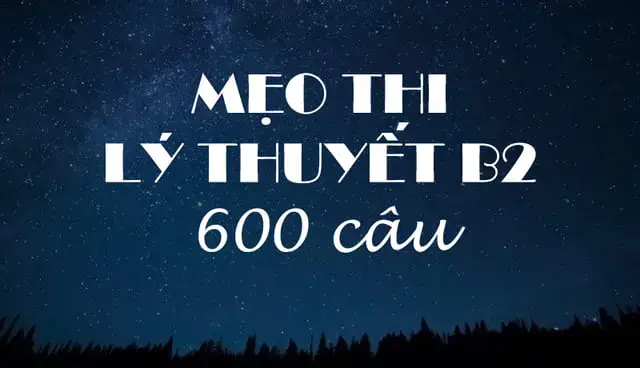 Nội Dung 600 Câu Lý Thuyết B2 Gồm Có Gì?