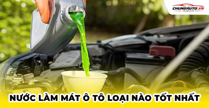 Nước Làm Mát Ô Tô Loại Nào Tốt Nhất