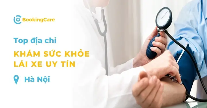 Tham Khảo Thông Tin Về 6 Cơ Sở Y Tế Uy Tín Được Tổng Hợp Trong Bài Viết Này Nếu Bạn Đang Tìm Địa Chỉ Khám Sức Khỏe Lái Xe Ở Hà Nội.