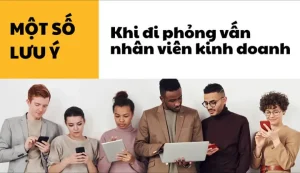 Má»t Sá» Læ°u Ã½ Khi Äi Phá»ng Váº¥n Nhã¢n Viãªn Kinh Doanh