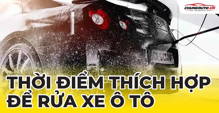 Thời Điểm Thích Hợp Để Rửa Xe Ô Tô Vào Mùng 1 Hàng Tháng