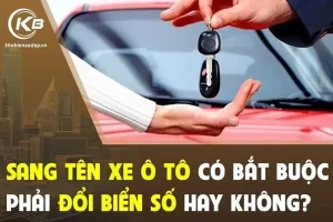Sang Tên Xe Ô Tô Có Bắt Buộc Phải Đổi Biển Số Hay Không?