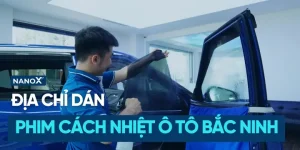 Top 9 Địa Chỉ Dán Phim Cách Nhiệt Tại Bắc Ninh Uy Tín