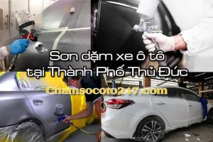 Kinh Nghiệm Chọn Nơi Sơn Xe Ô Tô Ở Thủ Đức Uy Tín