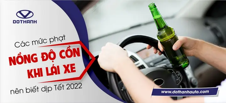 Các Mức Phạt Nồng Độ Cồn Lái Xe Nên Biết Dịp Tết 2022 Các Mức Phạt Nồng Độ Cồn Lái Xe Nên Biết Dịp Tết 2022