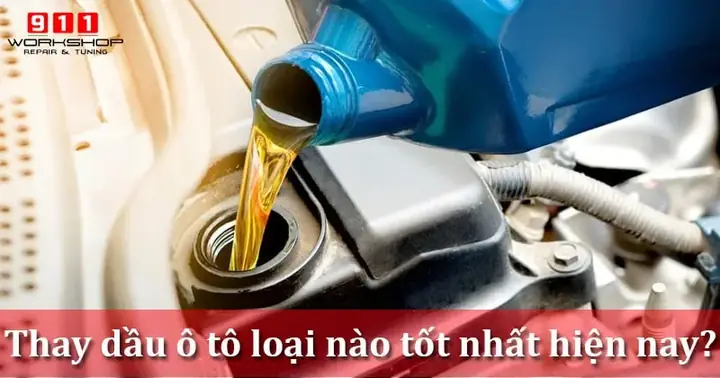 Thay Dầu Ô Tô Loại Nào Tốt Nhất