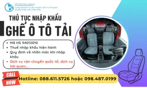Thủ Tục Nhập Khẩu Ghế Ô Tô Tải 2025