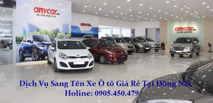 Dịch Vụ Sang Tên Xe Ô Tô Giá Rẻ Tại Đồng Nai