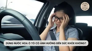 Nước Hoa Ô Tô Có Ảnh Hưởng Đến Sức Khỏe Không?