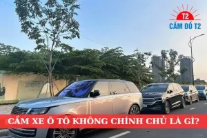 Trường Hợp Cầm Cố Xe Ô Tô Không Chính Chủ