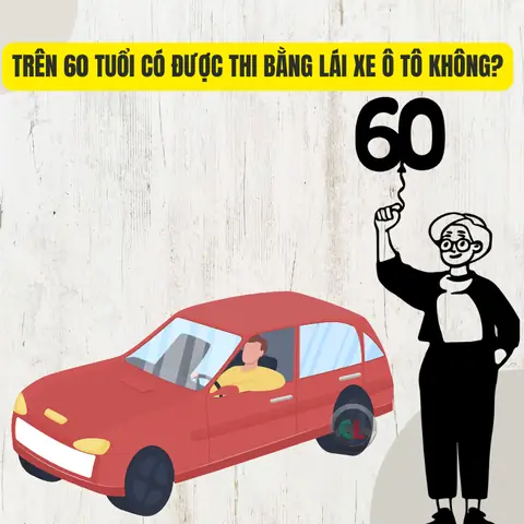 Trên 60 Tuổi Có Được Thi Bằng Lái Xe Ô Tô Không?