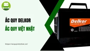Giới Thiệu Thương Hiệu Ắc Quy Delkor