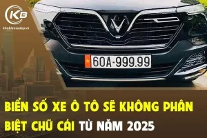 Biển Số Xe Ô Tô Sẽ Không Phân Biệt Chữ Cái Từ Năm 2025