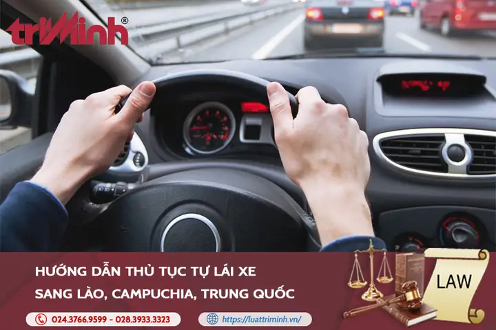 Hướng Dẫn Thủ Tục Tự Lái Xe Sang Lào, Campuchia, Trung Quốc