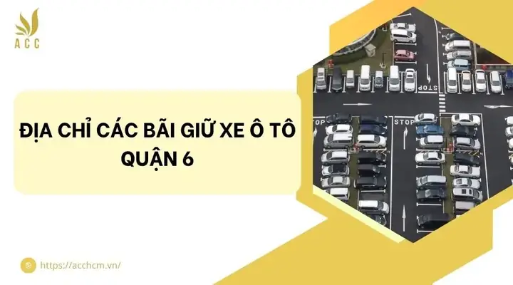 Địa Chỉ Các Bãi Giữ Xe Ô Tô Quận 6