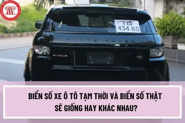 Biển Số Tạm Xe Ô Tô: Đặc Điểm, Ý Nghĩa Và Phân Biệt Với Biển Số Chính Thức