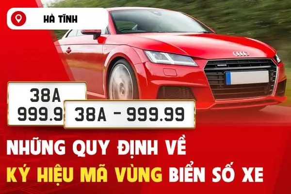 Mã Hiệu Biển Số Xe Tại Hà Tĩnh Là Bao Nhiêu? Quy Định Cấp Phát Biển Số Mà Bạn Nên Biết