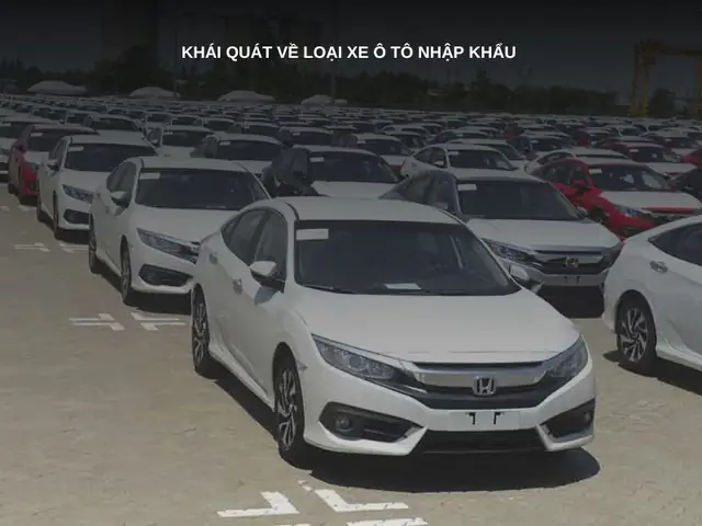 Giới Thiệu Về Xe Ô Tô Được Nhập Khẩu Nguyên Chiếc