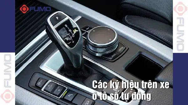 Các Ký Hiệu Trên Xe Ô Tô Số Tự Động